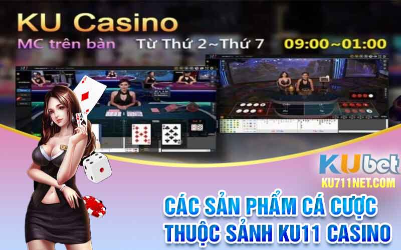 Các Sản Phẩm Cá Cược Thuộc Hành Lang Casino Kubet